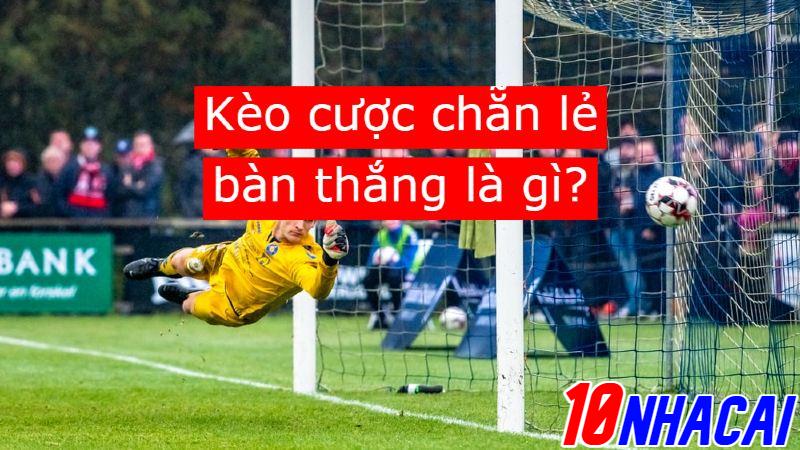 Kèo cược chẵn lẻ bàn thắng là gì