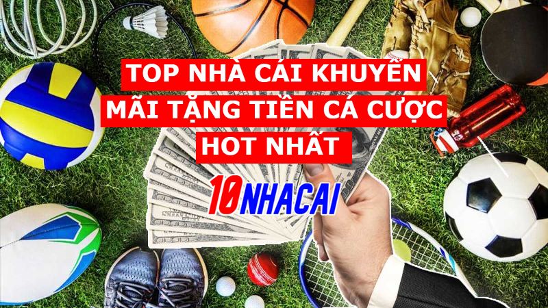 khuyến mãi nhà cái tặng tiền cược miễn phí